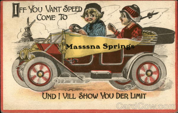 Iff You Vant Speed Come to Massena Springs Und I Vill Show You Der Limit New York