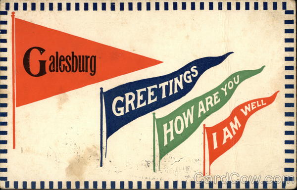 Galesburg Greetings How Are You I Am Well Illinois