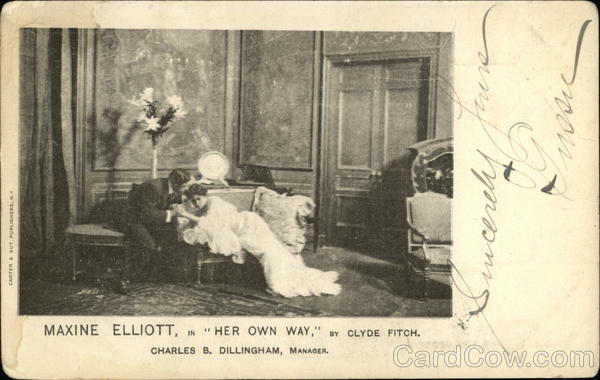 Maxine Elliott in Her Own Way By Clyde Fitch, Charles B. Dillingham, Manager