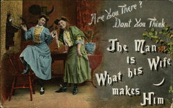 Are you There? Don't You Think The Man is What His Wife Makes Him Postcard