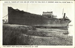 Huge Oil Tanker Left High and Dry After the Tidal Wave At Somerset, Near Fall River, Mass. Postcard