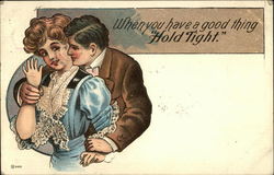 When you have a good thing "Hold Tight." Postcard