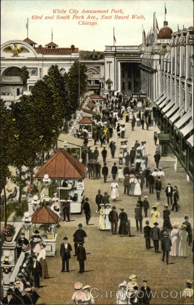 White City Amusement Park, 63rd and South Park Ave., East Board Walk Chicago Illinois