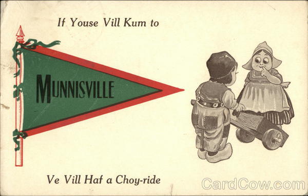 If Youse Vill Kum to Munnisville Ve Vill Haf a Choy-Ride Munnsville New York