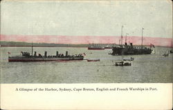 A Glimpse of the Harbor, Sydney, Cape Breton; English and French Warships in Port. Postcard
