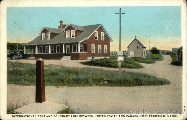 International Post and Boundary Line between United States and Canada Fort Fairfield Maine