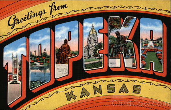Greetings from Topeka, Kansas