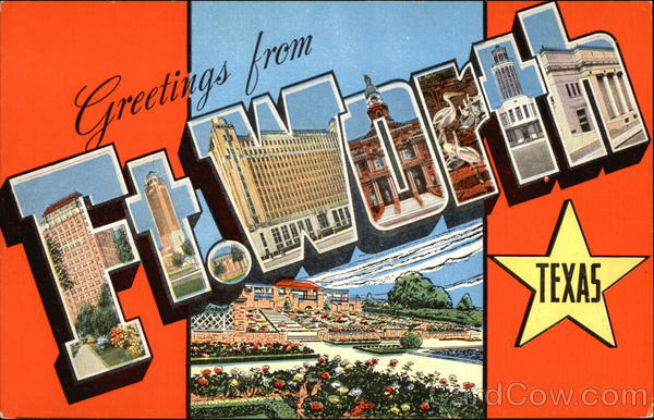 Greetings from Fort Worth Texas