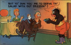 But Yo' Dun Tol' Me to Serve th' Salad With Out Dressin'! But Yo' Dun Tol' Me to Serve th' Salad With Out Dressin'!