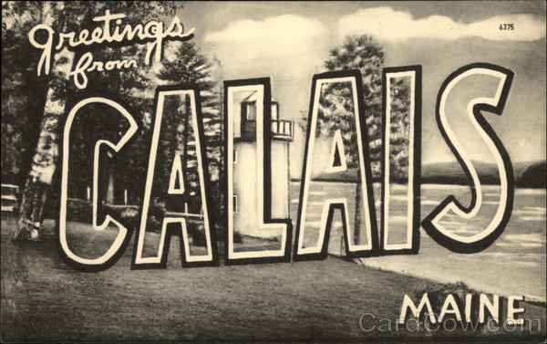 Greetings from Calais, Maine