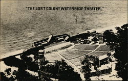 "The Lost Colony Waterside Theater", Roanoke Island, Fort Raleigh Postcard