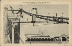 San Francisco and Oakland Bay Bridge Construction Postcard