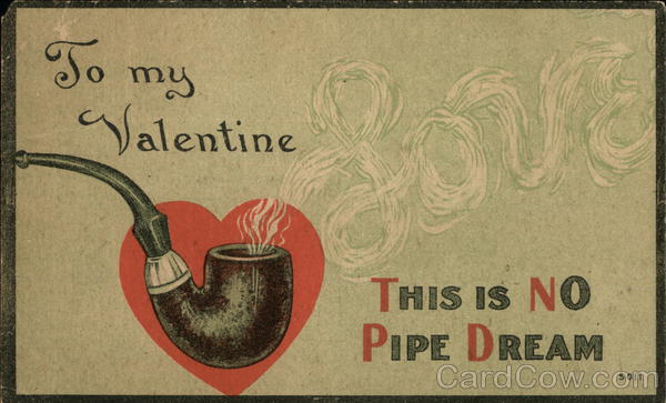 Love To My Valentine  This Is No Pipe Dream Miscellaneous