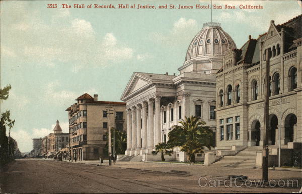 Hall of Records, Hall of Justice and St. James Hotel San Jose California