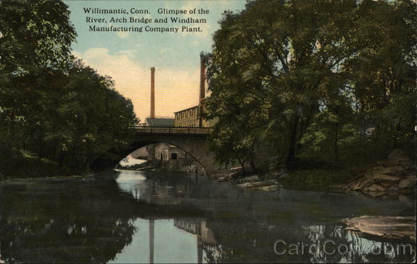 River, Arch Bridge and Windham Manufacturing Company Plant Willimantic Connecticut