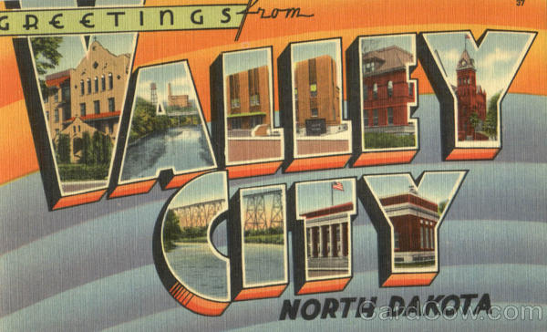 Greetings From Valley City North Dakota