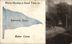 We're Having a Good Time in Epworth, Better Come Iowa Postcard Postcard Postcard