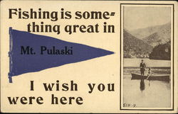 Fishing Is Something Great in Mt. Pulaski. I Wish You Were Here Postcard