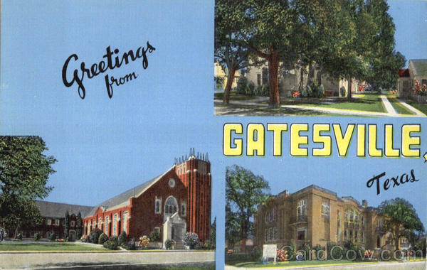 Greetings From Gatesville Texas