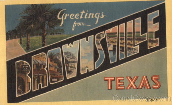 Greetings From Brownsville Texas