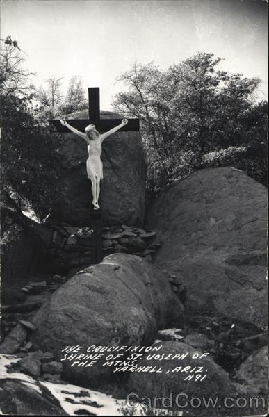 Crucifixion Shrine of St. Joseph of the Mtns. Yarnell Arizona