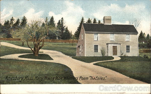 Macy House 1654, Whittiers Poem The Exiles Amesbury Massachusetts