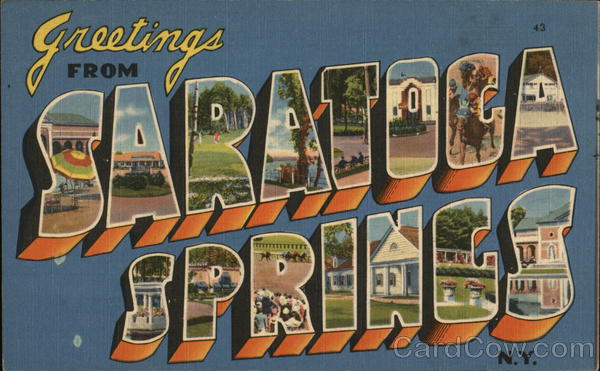 Greetings from Saratoga Springs New York