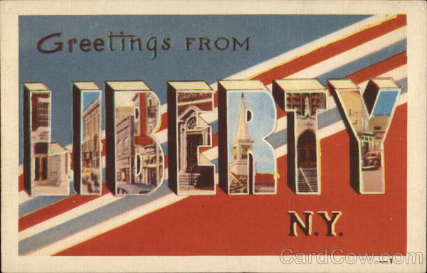 Greetings From Liberty N.Y. New York