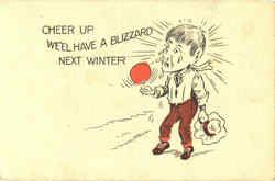 Cheer Up We'll Have A Blizzard Next Winter Postcard