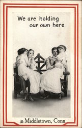 We Are Holding Our Own Here at Middletown, Conn. We Are Holding Our Own Here at Middletown, Conn.