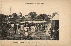 La Guadaloupe Illustree - 72. Point-a-pitre - Un dèpart de travaiileurs pour Colon (N°2) Pointe-à-Pitre (Guadeloupe), France Pos Postcard