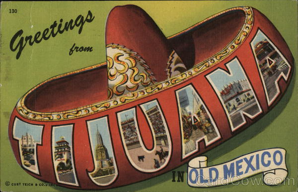 Greetings From Tijuana Mexico