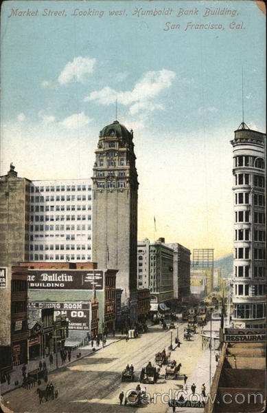 Market Street, Looking West, Humboldt Bank Building San Francisco California