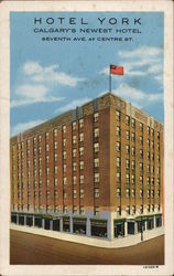 Hotel York, Calgary's Newest Hotel, Seventh Ave. at Centre St. Postcard