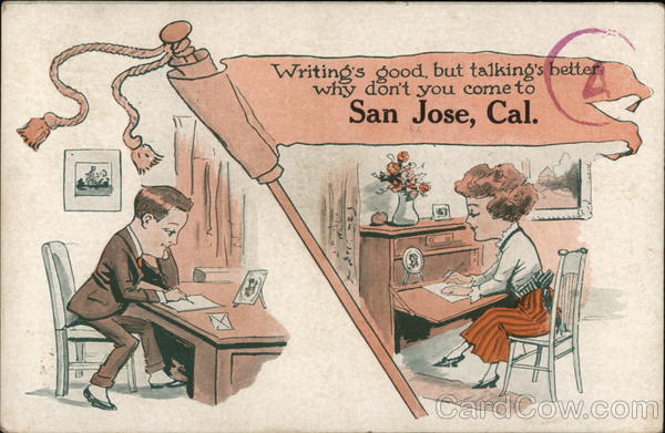 Writing's Good But Talking's Better - Why Don't You Come to San Jose, CA California