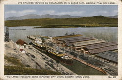 Two Large Steamers being Repaired, Dry Docks Balboa, Panama Postcard Postcard Postcard