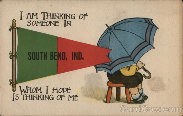 I Am Thinking of Someone in South Bend, IND, Whom I Hope is Thinking of Me Indiana