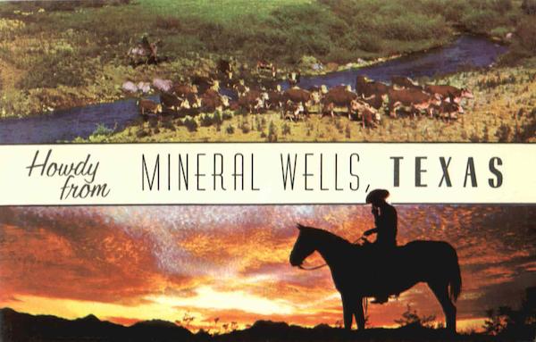 Howdy From Mineral Wells Texas