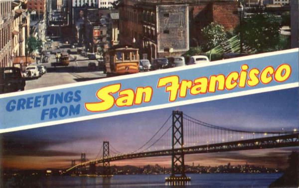 Greetings From San Francisco California