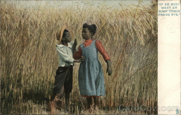 If er body meet er body comin fro de rye Black Americana