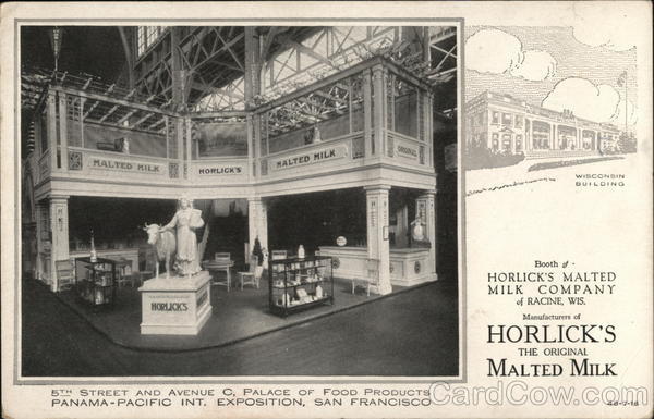 Panama-Pacific Int. Exposition, San Francisco Horlick's Malted Milk Company Racine, Wis. California