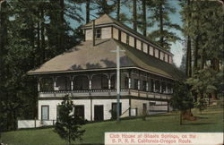 Club House at Shasta Springs, on the S.P.R.R. California-Oregon Route Postcard