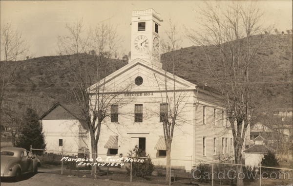Mariposa Co. Court House - Erected 1854 California