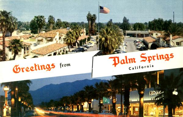 Greetings From Palm Springs California