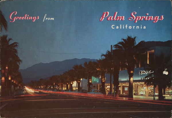 Greetings from Palm Springs, California