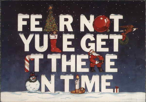 Fear Not Yule Get It There On Time. Modern (1970's to Present)