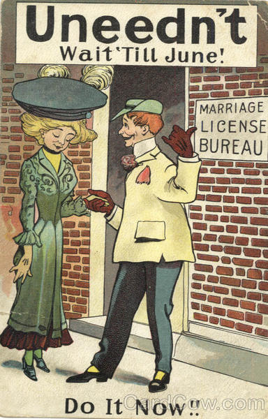 Uneedn't Wait 'Till June! Marriage License Bureau Do It Now!!