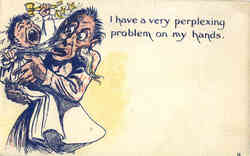 I have a very perplexing problem on my hands Postcard