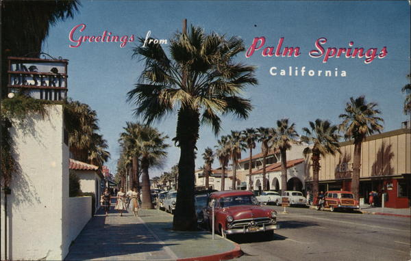 Greetings from Palm Springs, California
