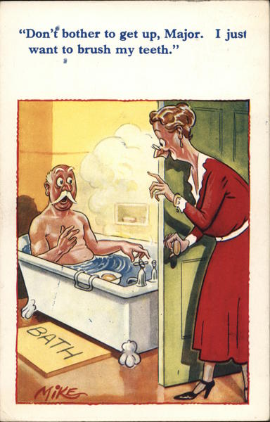 Don't bother to get up, Major. I just want to brush my teeth.